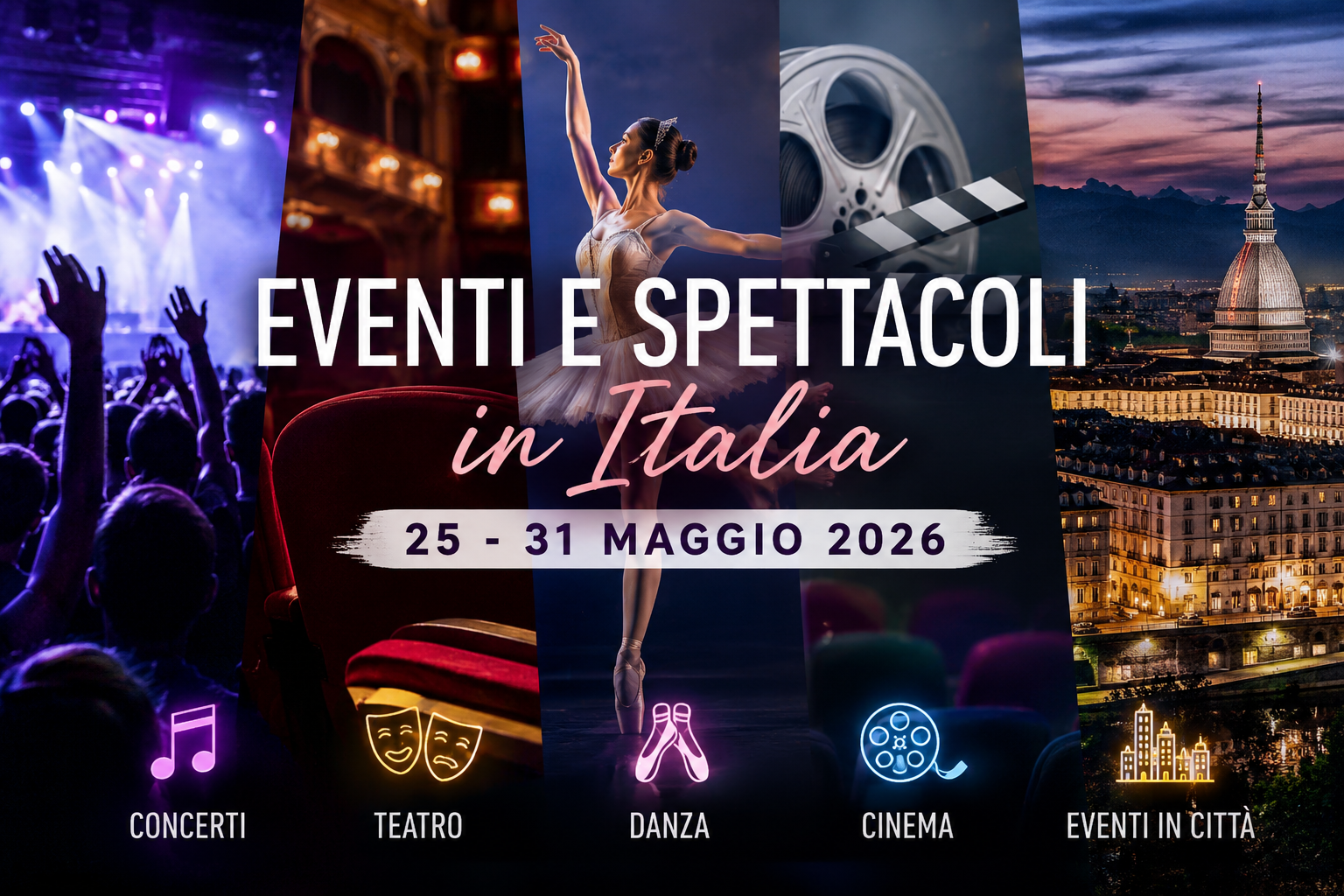 Eventi e spettacoli in Italia dal 25 al 31 maggio 2026
